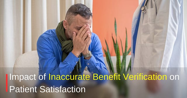 impact of inaccurate benefit verification on Patient Satisfaction
